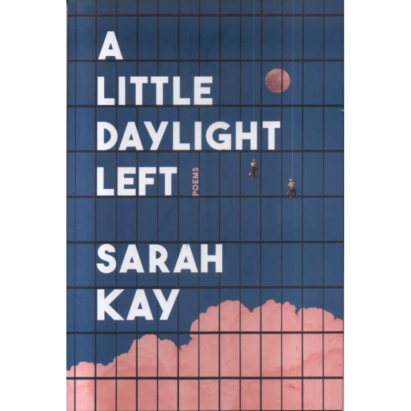 A Little Daylight Left - Poems by Sarah Kay