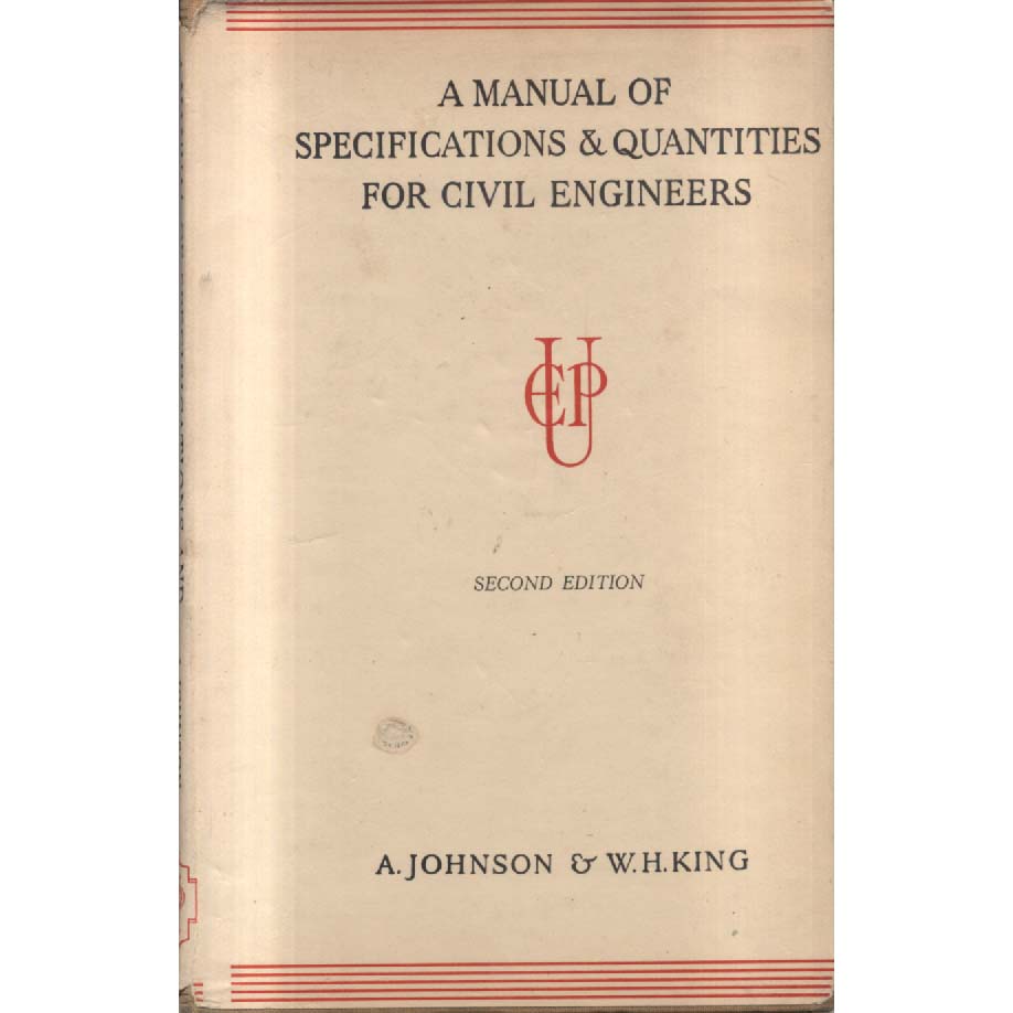 A Manual of Specifications and Quantities For Civil Engineers by A Johnson and WH King