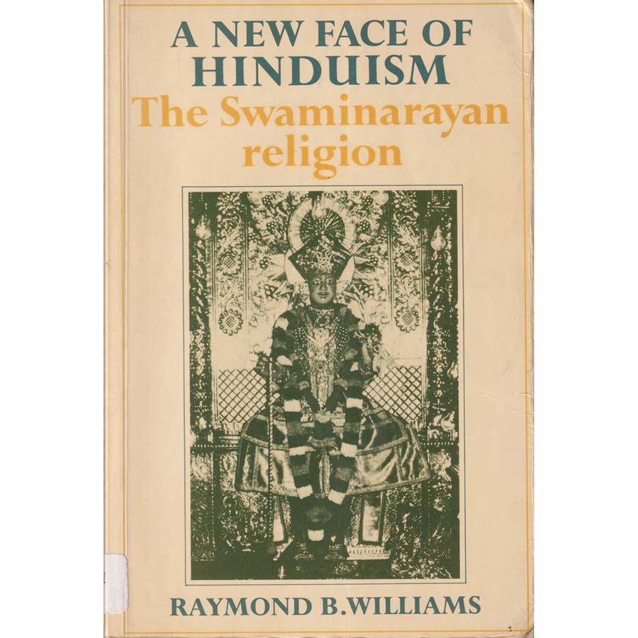 A New Face of Hinduism - The Swaminarayan Religion by Raymond B Williams
