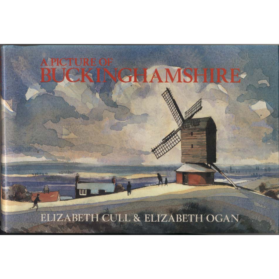 A Picture Of Buckinghamshire by Elizabeth Cull & Elizabeth Ogan