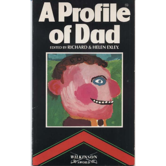 A Profile of Dad by Richard Exley and Helen Exley