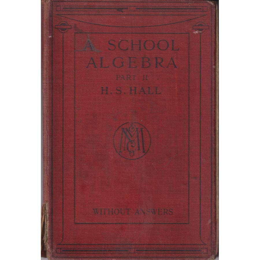 A School Algebra Part II - Without Answers by HS Hall
