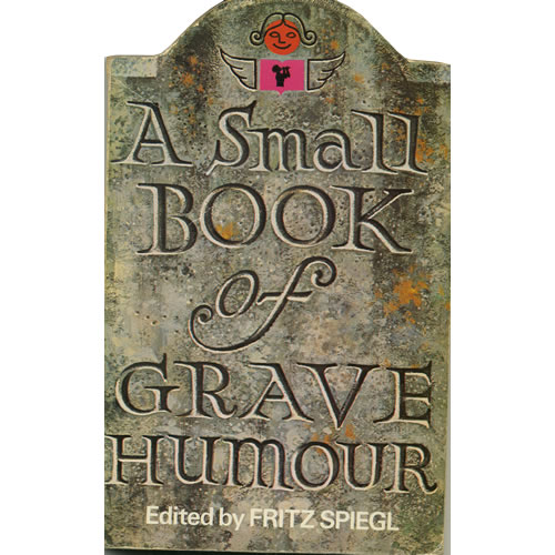 A Small Book of Grave Humour by Fritz Spiegl