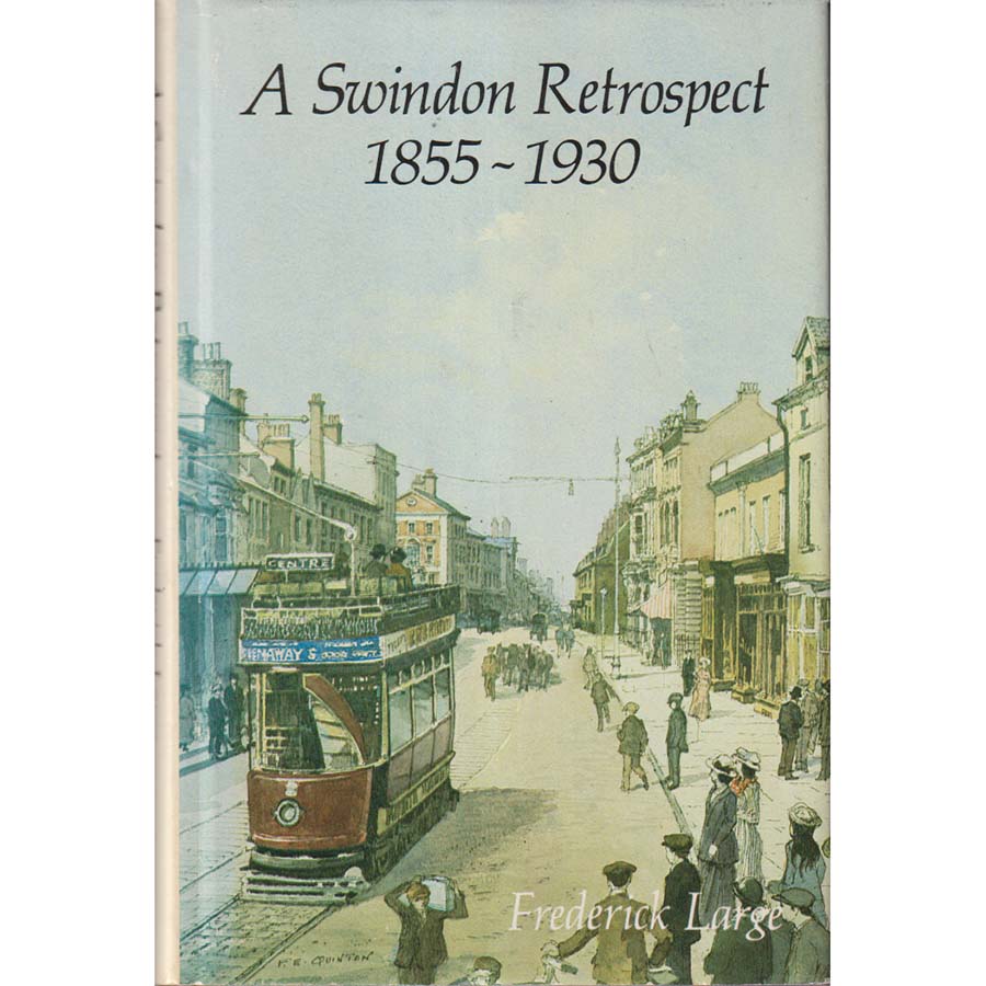 A Swindon Retrospect 1855-1930 by Frederick Large