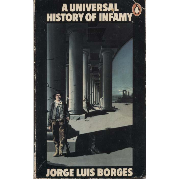 A Universal History Of Infamy by Jorge Luis Borges