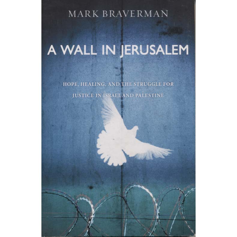 A Wall in Jerusalem by Mark Braverman