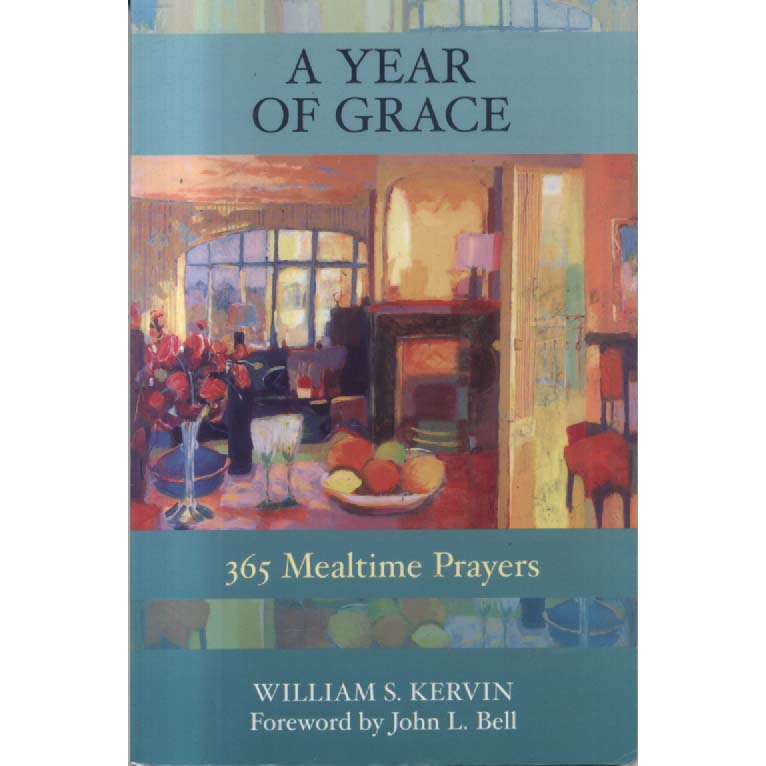 A Year of Grace - 365 Mealtime Prayers by William S Kervin
