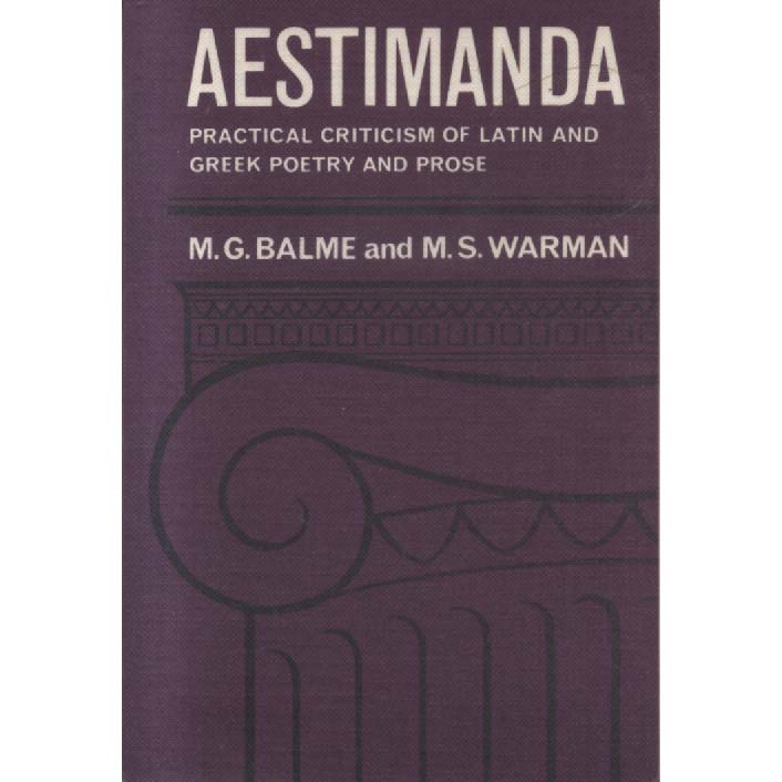Aestimanda - Practical Criticism of Latin and Greek Poetry and Prose by MG Balme and MS Warman