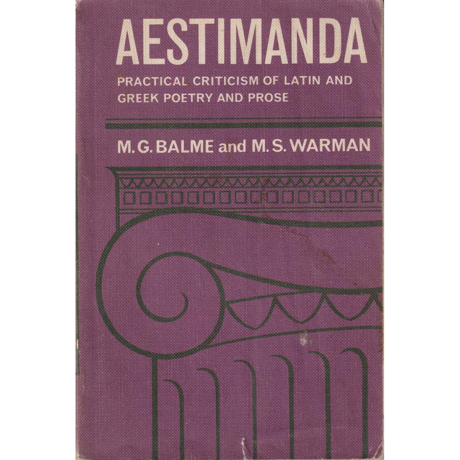 Aestimanda - Practical Criticism of Latin and Greek Poetry and Prose by MG Balme and MS Warman
