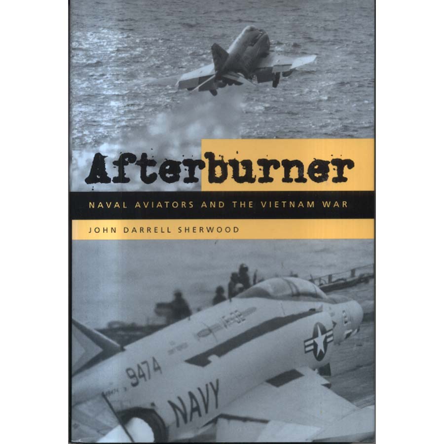 Afterburner - Naval Aviators and the Vietnam War by John Darrell Sherwood