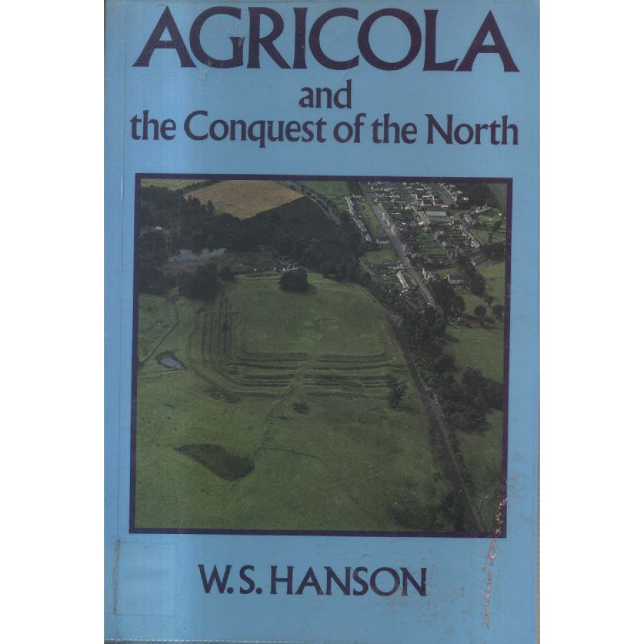 Agricola and the Conquest of the North by WS Hanson