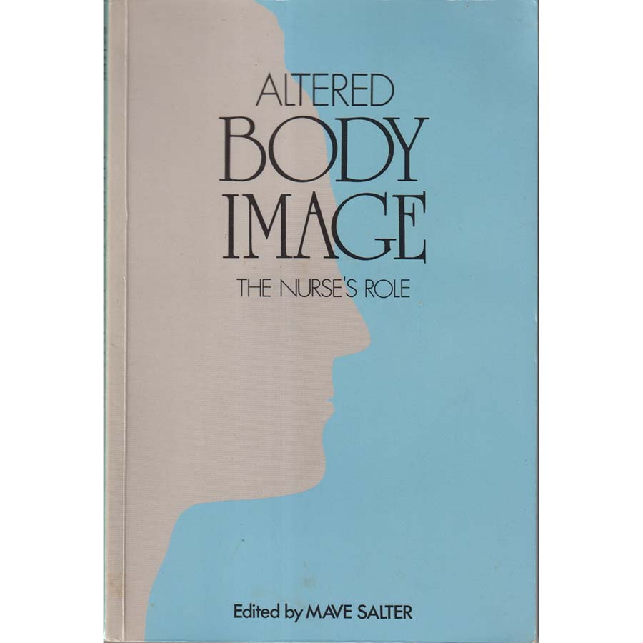 Altered Body Image - The Nurses Role by Mave Salter