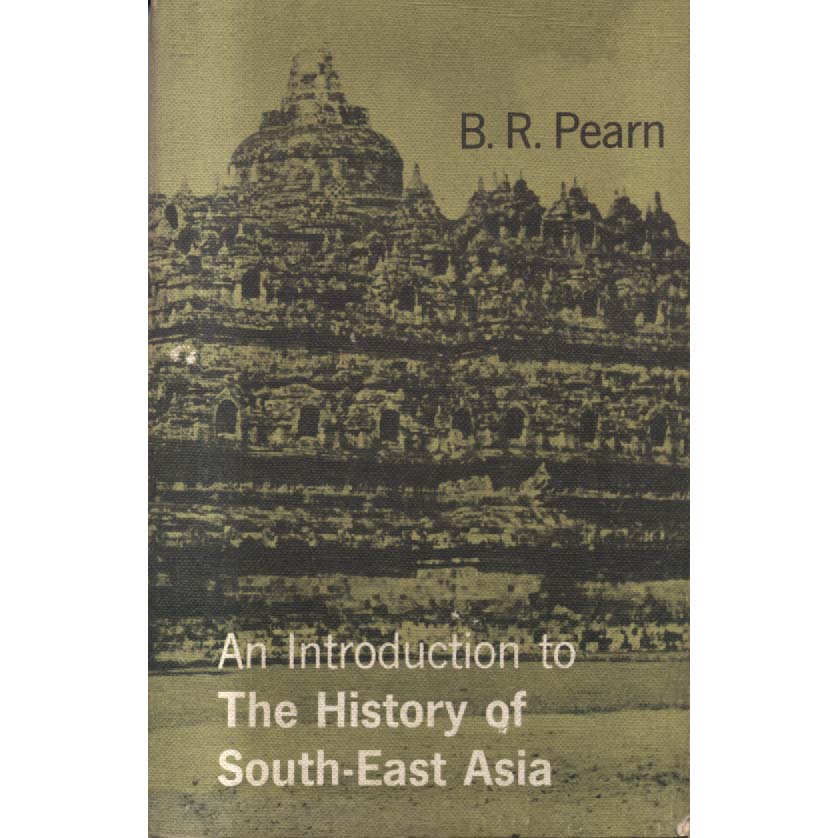 An Introduction to the History of South-east Asia by BR Pearn