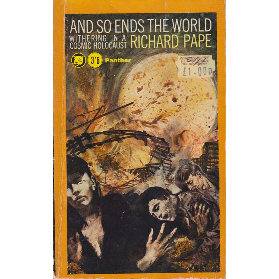And So Ends the World - Withering in a Cosmic Holocaust by Richard Pape