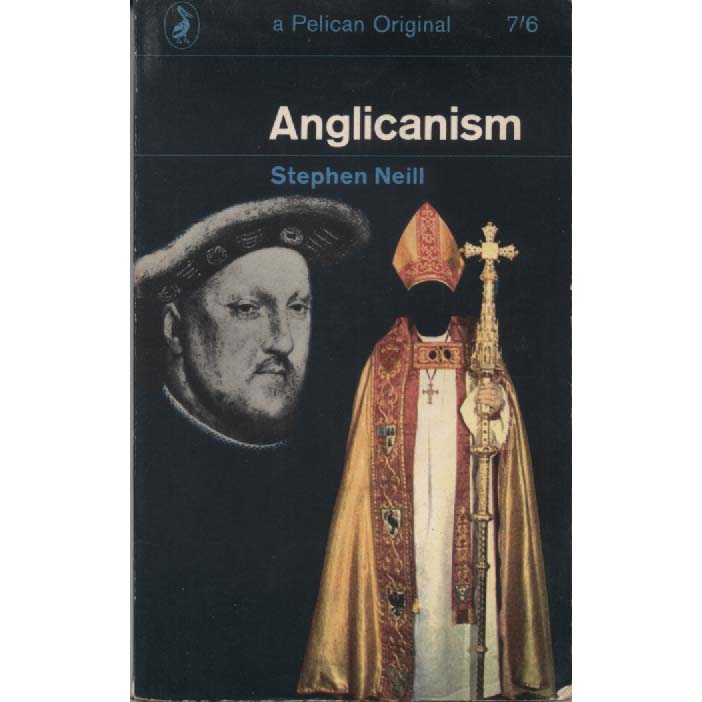 Anglicanism by Stephen Neil