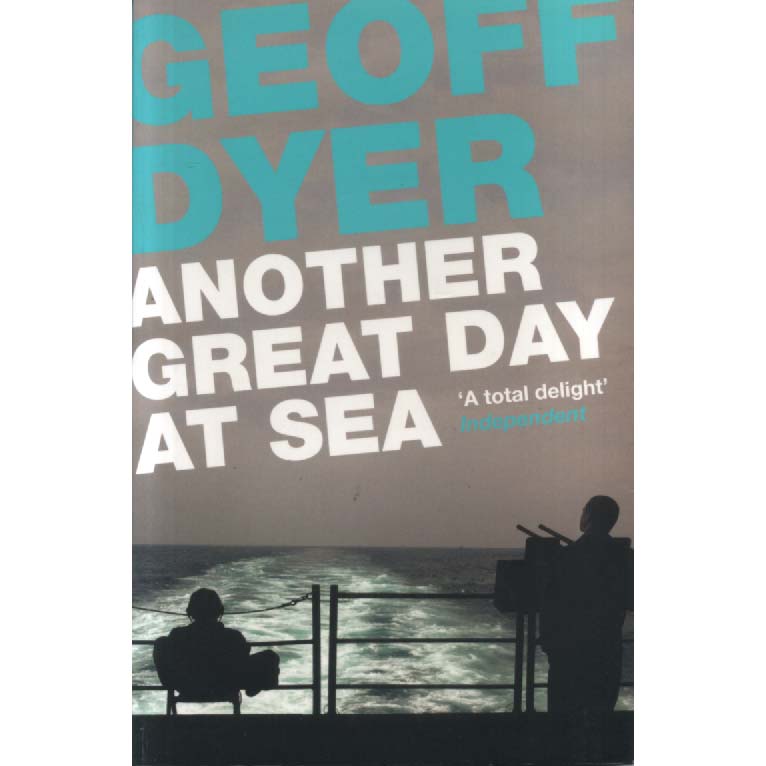 Another Great Day At Sea by Geoff Dyer