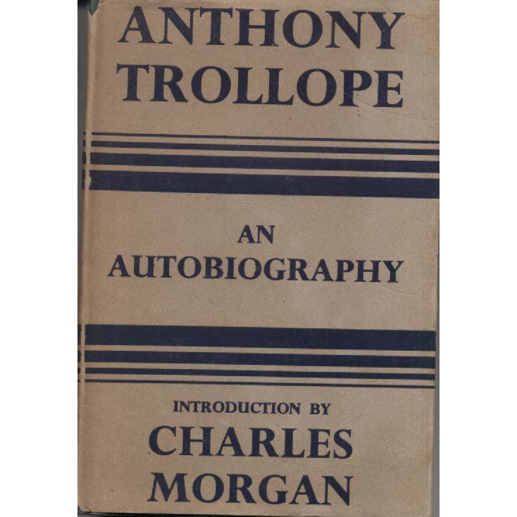 Anthony Trollope An Autobiography by Anthony Trollope
