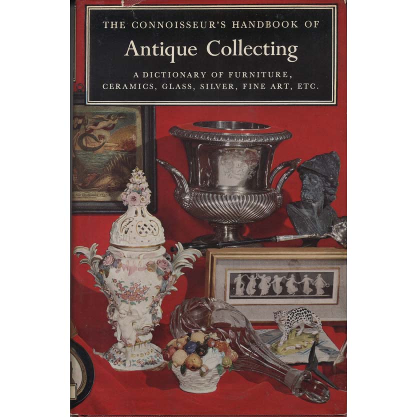 The Connoisseurs Handbook Of Antique Collecting by Book Club Association