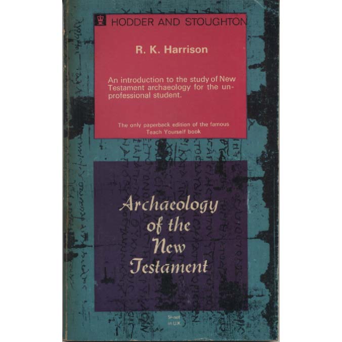Archaeology of the New Testiment by RK Harrison
