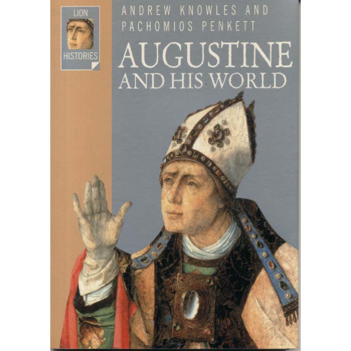 Augustine And His World by Andrew Knowles and Pachomios Penkett