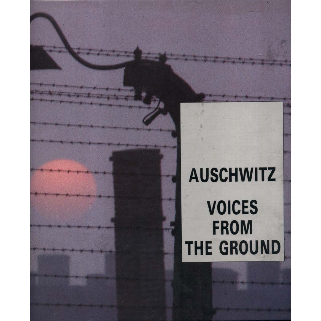 Auschwitz - Voices From The Ground by Terwsa Swiebocki and Henryk Sweiebocki