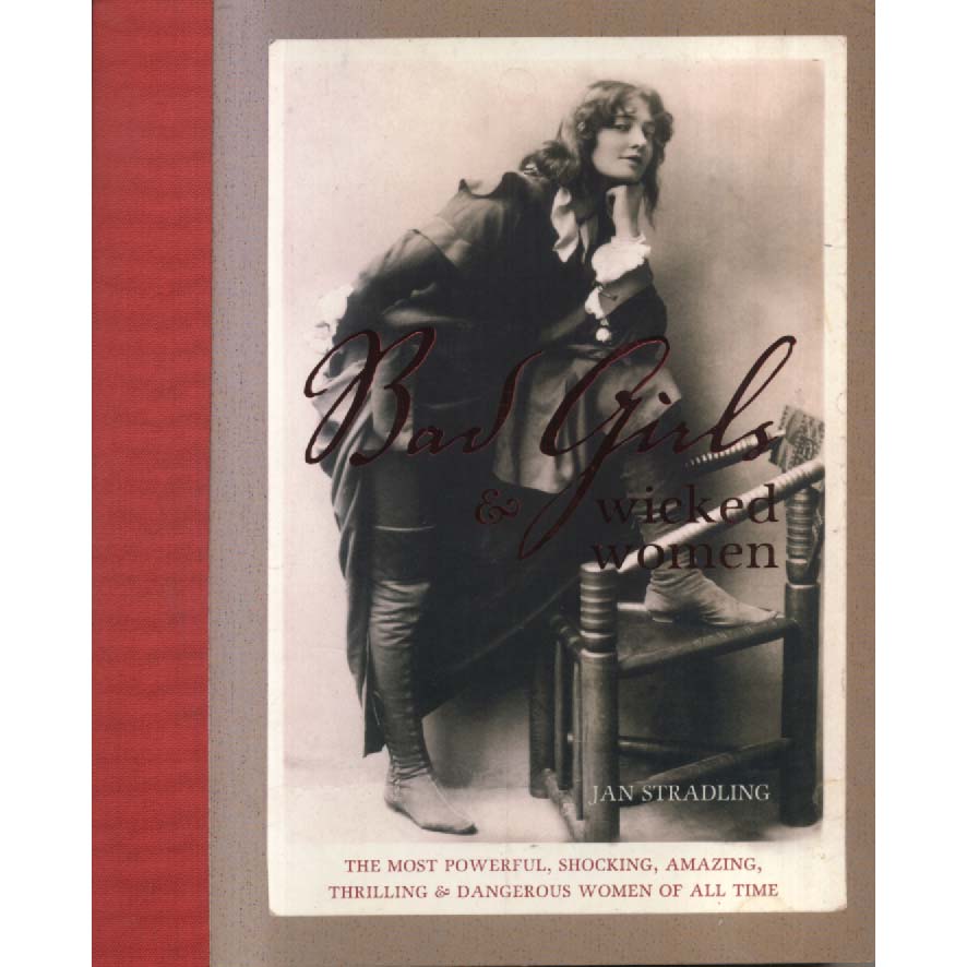 Bad Girls and Wicked Women by Jan Stradling