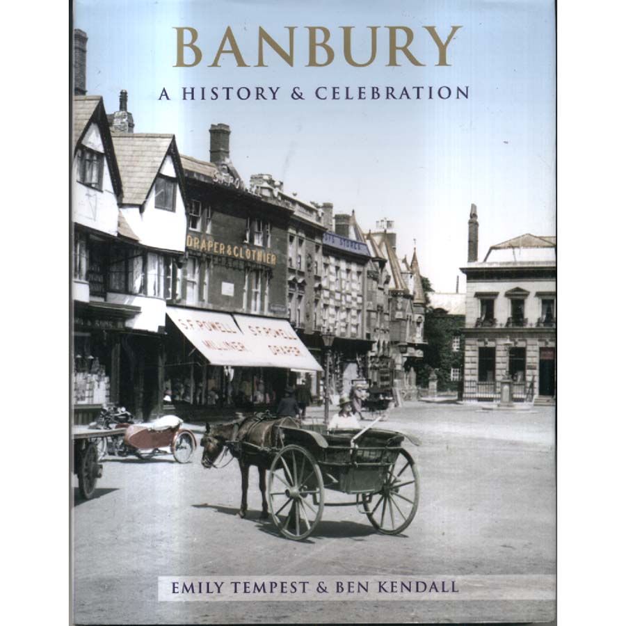 Banbury - A History and Celebration by Emily Tempest and Ben Kendall