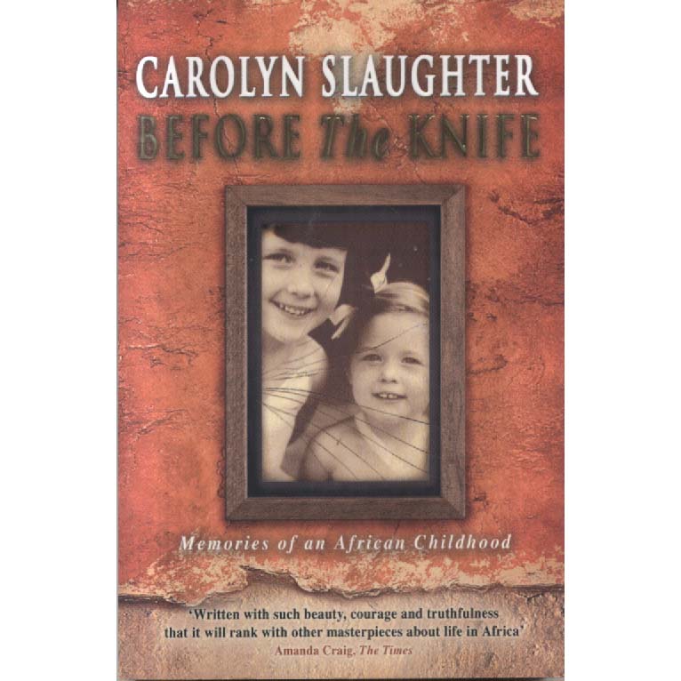 Before The Knife by Carolyn Slaughter