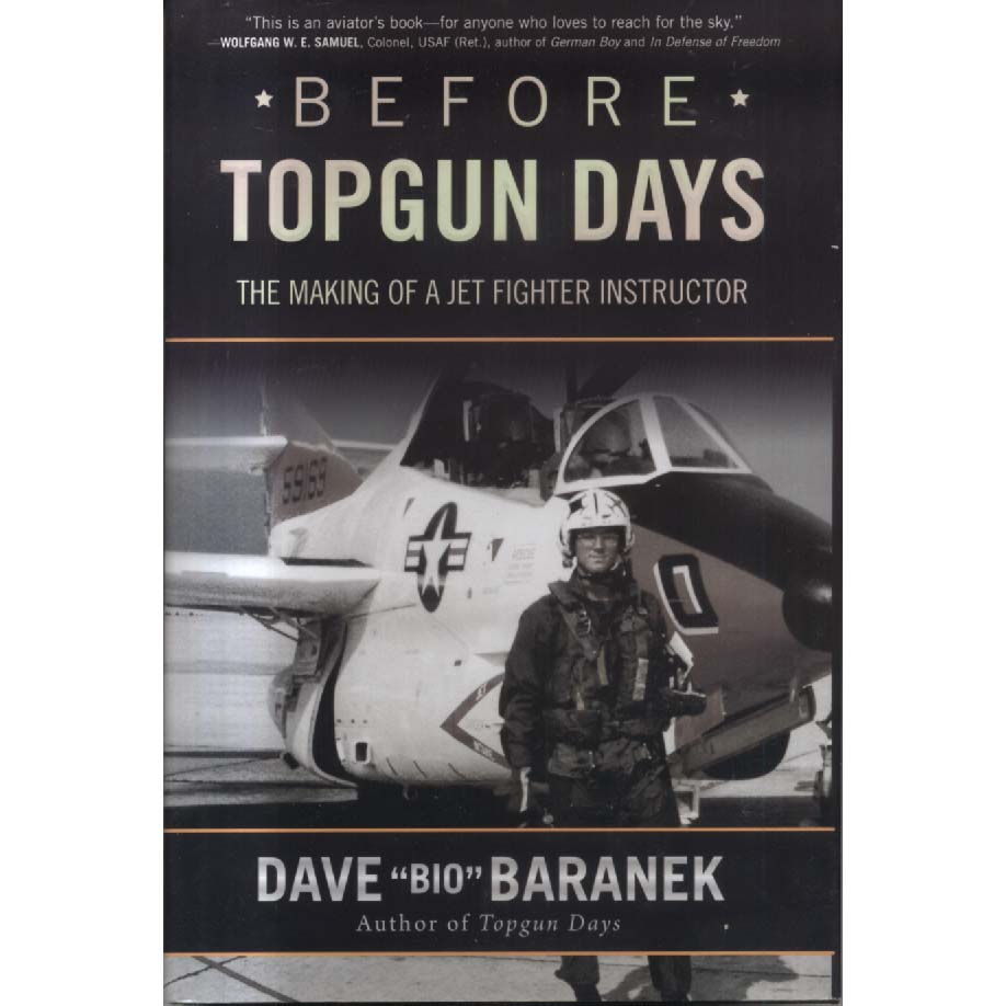Before Topgun Days - The Making of a Jet Fighter Instructor by Dave Baranek