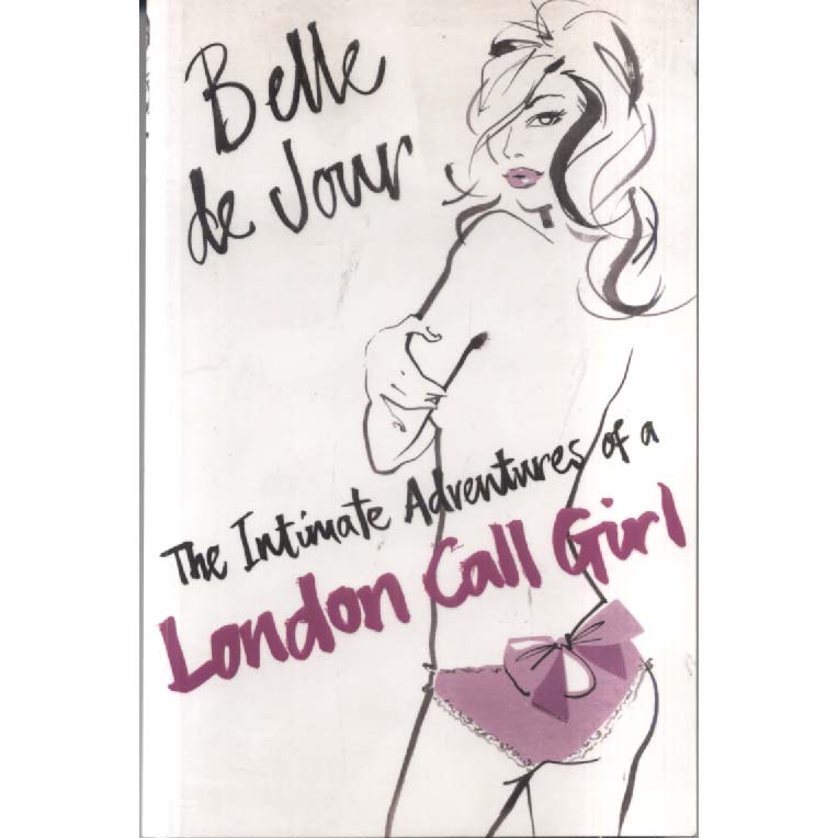 The Intimate Adventures Of A London Call Girl by Belle de Jour