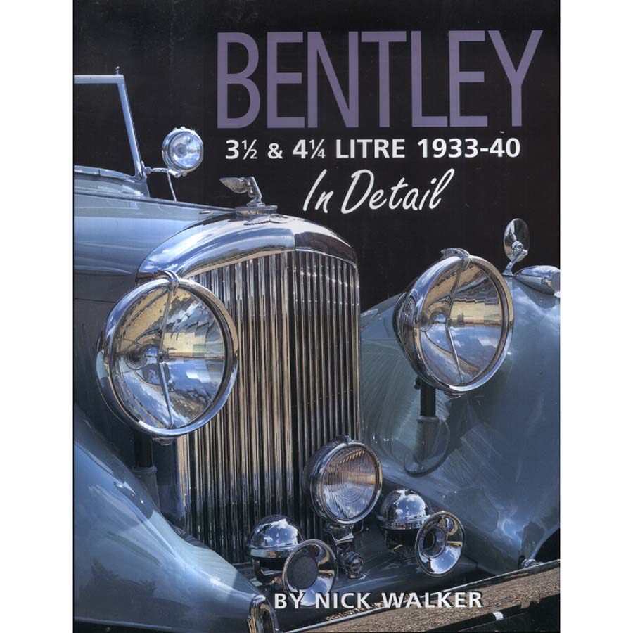 Bentley 3 1-2 and 4 1-4 Litre 1933-40 In Detail by Nick Walker