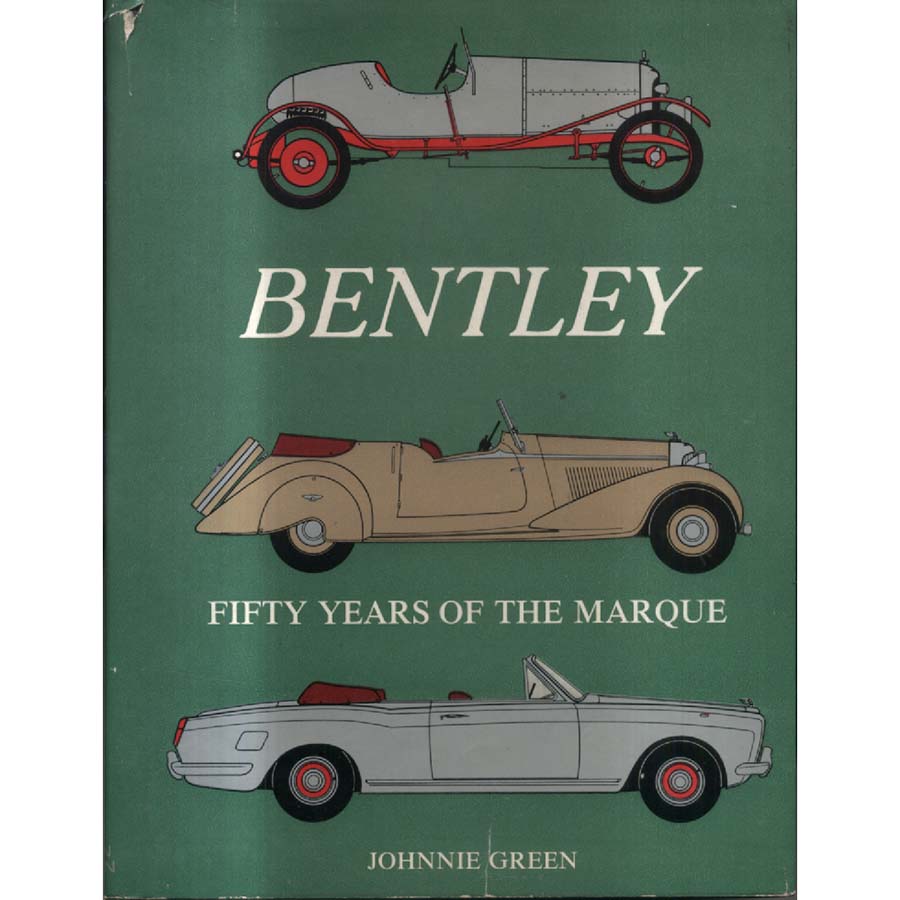 Bentley - Fifty Years of the Marque by Johnnie Green