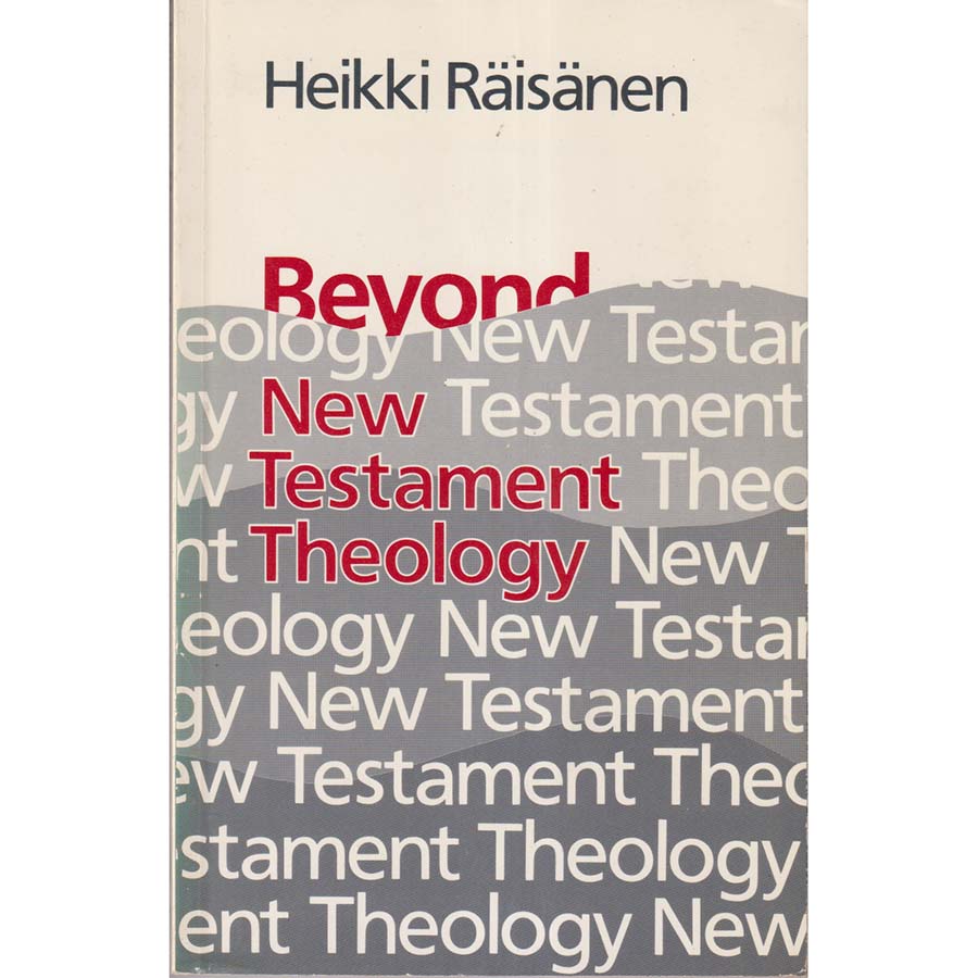 Beyond New Testament Theology by Heikki Raisanen