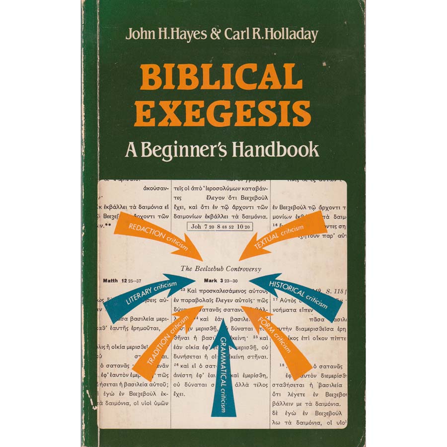 Biblical Exegesis - A Beginners Handbook by John H Hayes and Carl R Holladay