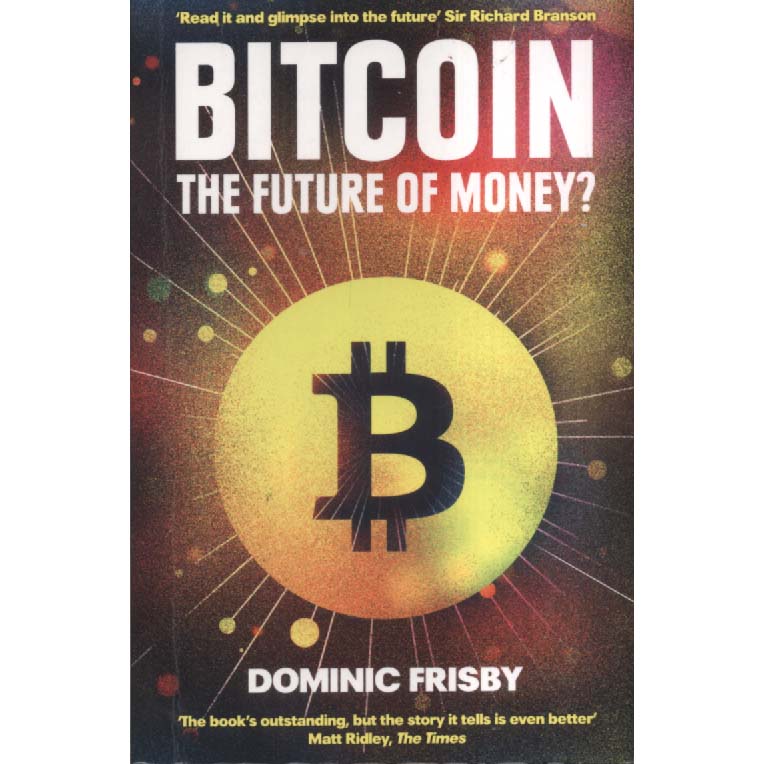 Bitcoin - The Future of Money by Dominic Frisby
