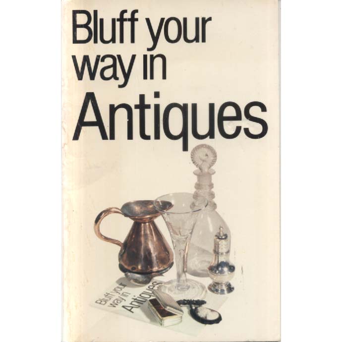 Bluff Your Way in Antiques by Andre Launay