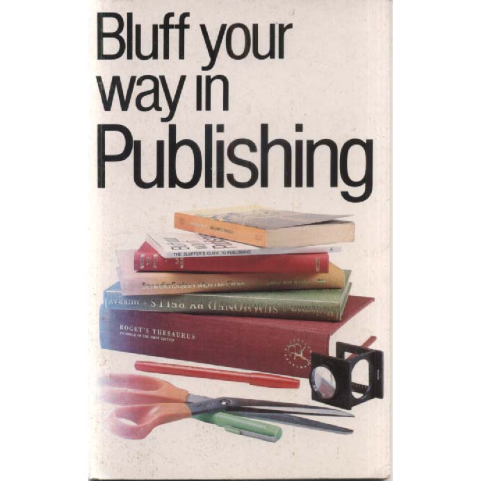 Bluff Your Way in Publishing by Dorothy M Stewart