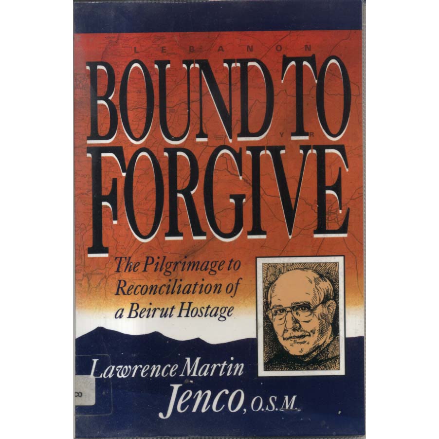 Bound to Forgive by Lawrence Martin Jenco