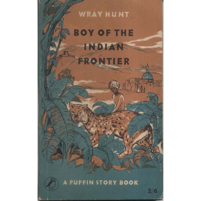 Boy of the Indian Frontier by Wray Hunt