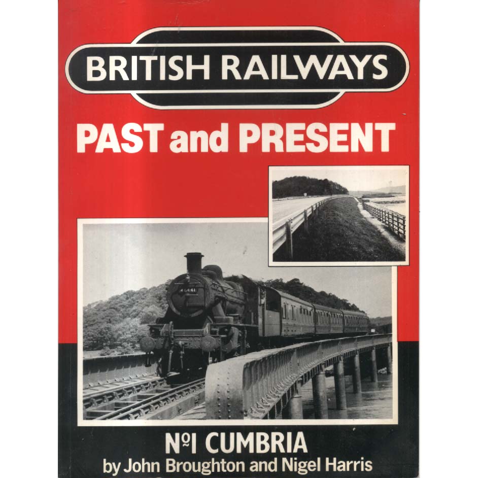British Railways Past and Present No 1 Cumbria by John Broughton and Nigel Harris