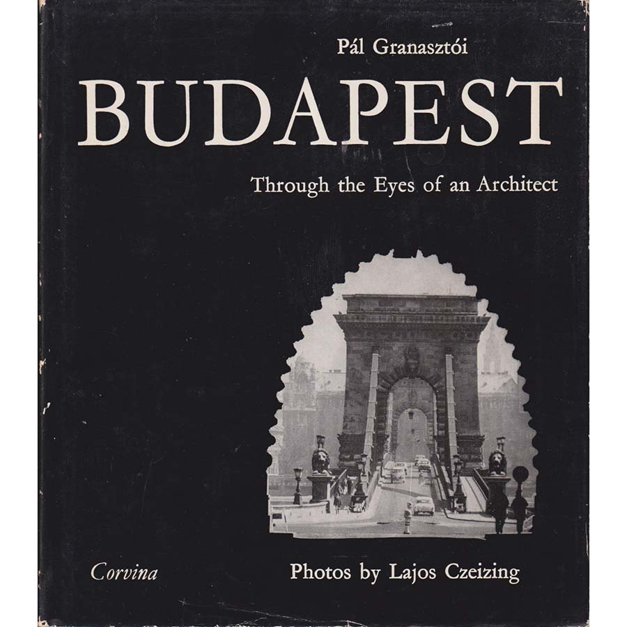 Budapest Through the Eyes of an Architect by Pal Granasztoi