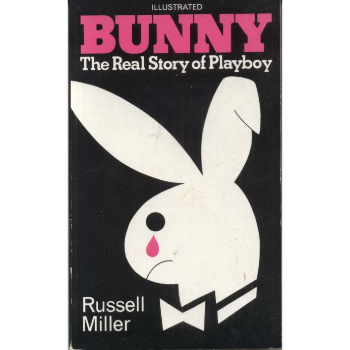 Bunny - The Real Story of Playboy by Russell Miller