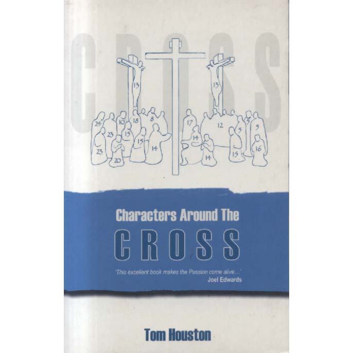 Characters Around the Cross by Tom Houston