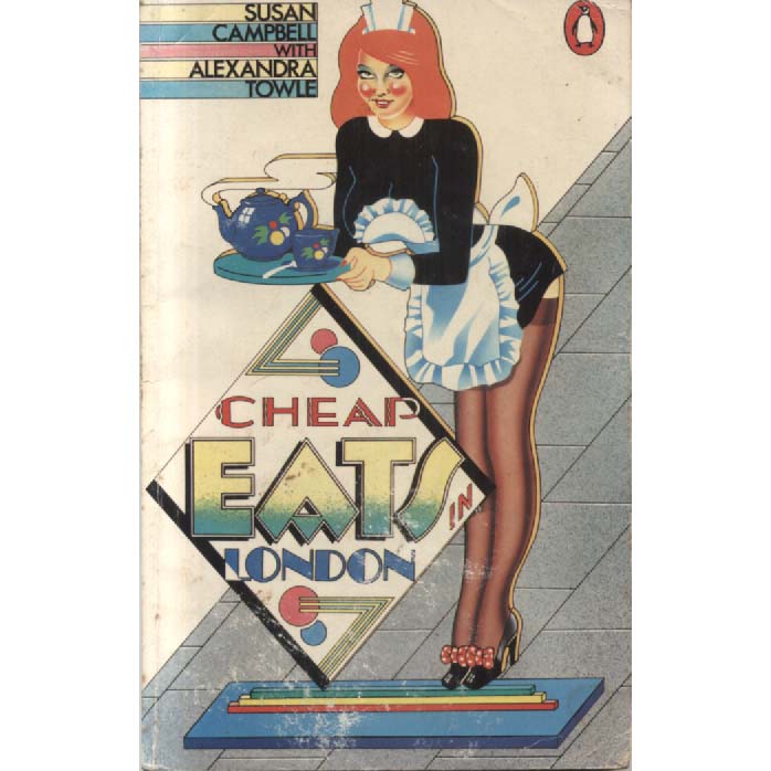 Cheap Eats In London by Susan Campbell with Alexandra Towle