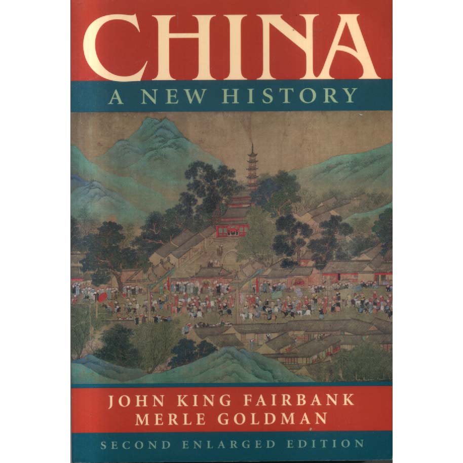 China - A New History by John King Fairbank and Merle Goldman