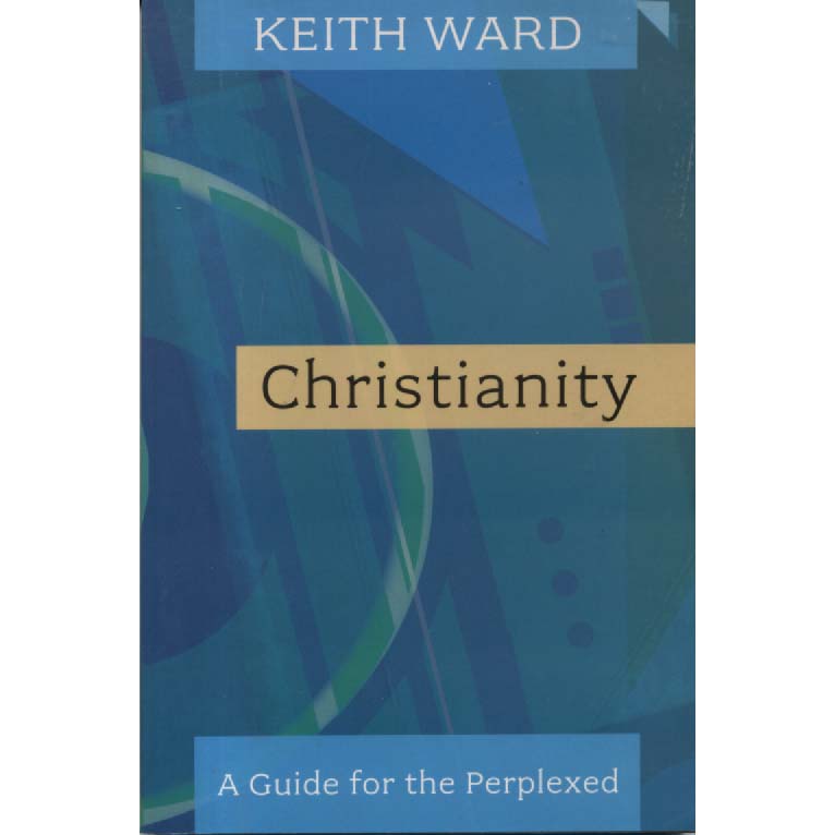 Christianity - A Guide for the Perplexed by Keith Ward