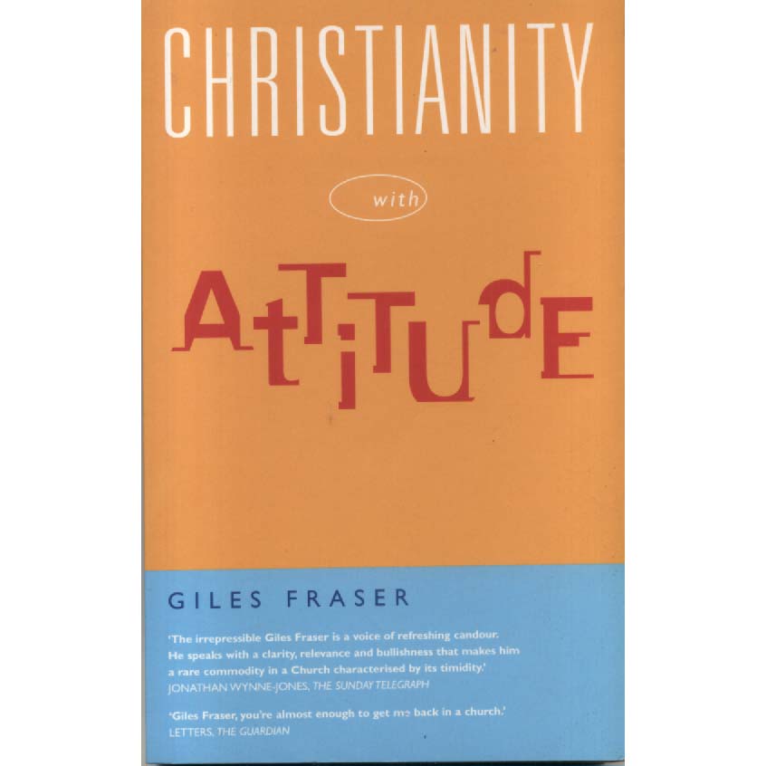 Christianity With Attitude by Giles Fraser