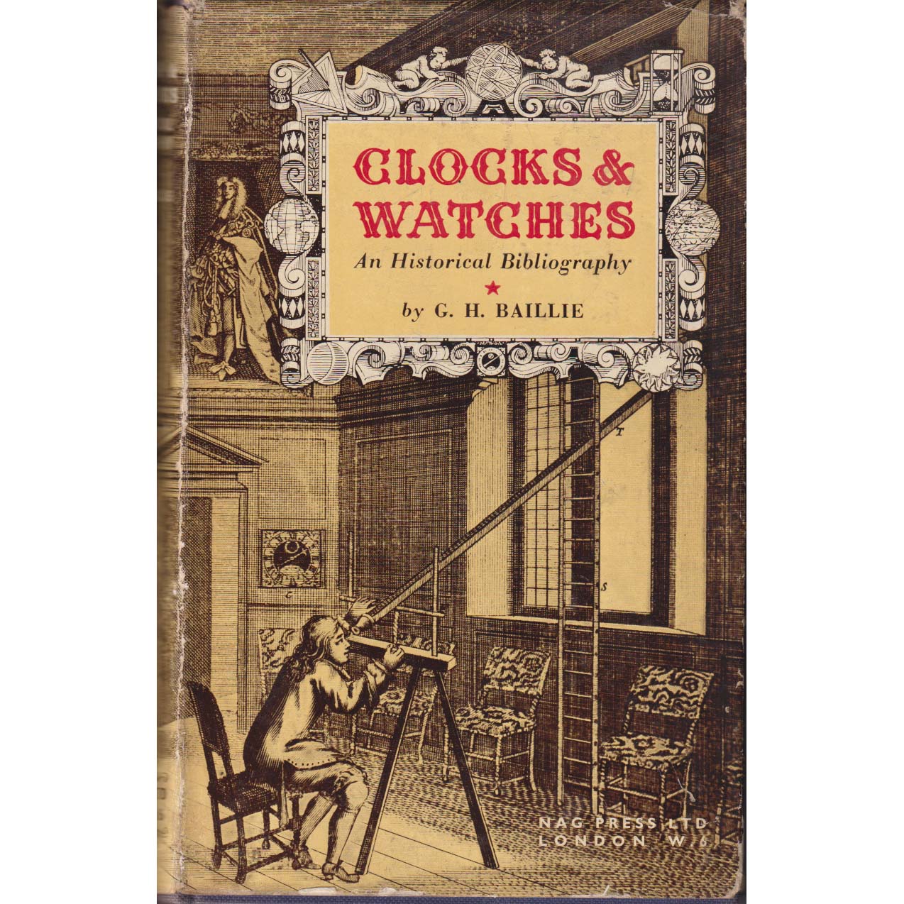 Clocks and Watches - An Historical Bibliograhy by GH Baillie