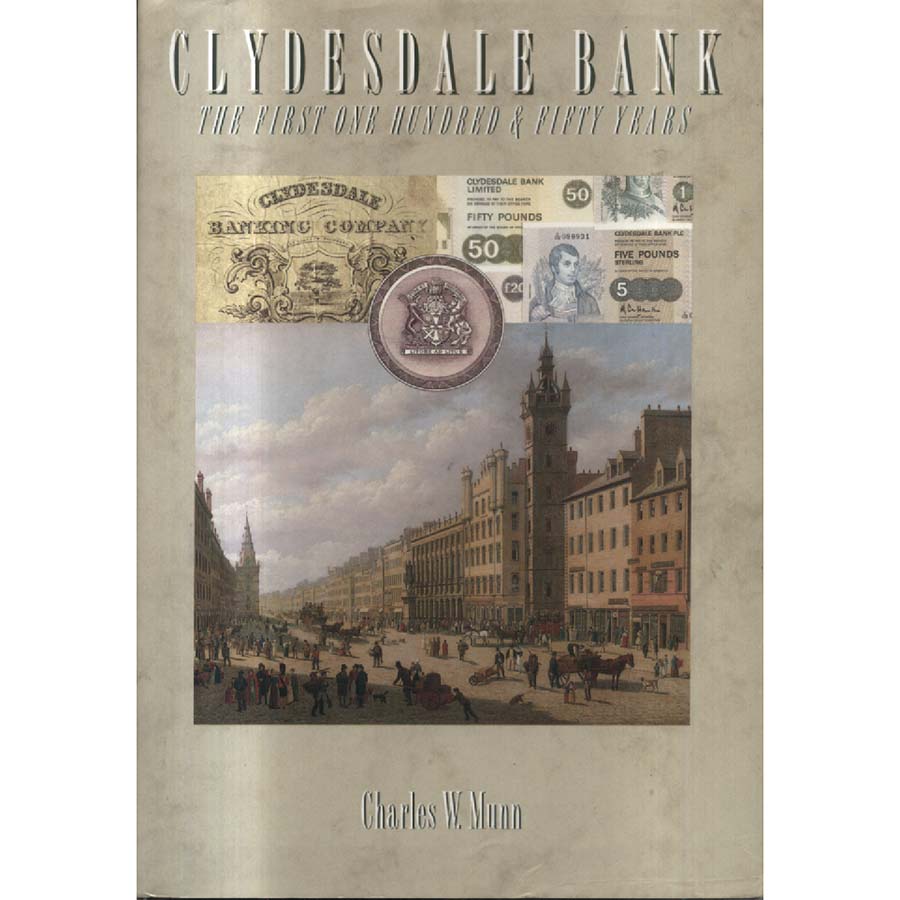 Clydesdale Bank - The First One Hundred and Fifty Years by CW Munn