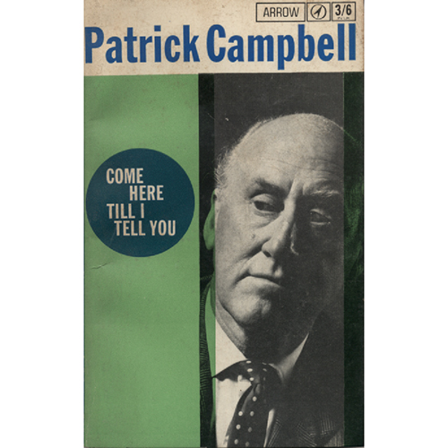 Come Here Until I Tell You by Patrick Campbell